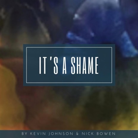 It's a Shame ft. Nick Bowen | Boomplay Music