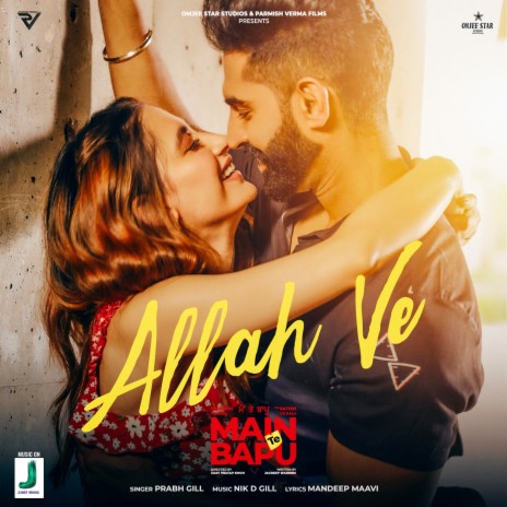 Allah Ve (From Main Te Bapu) ft. Nik D & Parmish Verma | Boomplay Music