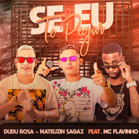 Se Eu Te Pegar ft. Mateuzin Sagaz & MC Flavinho | Boomplay Music