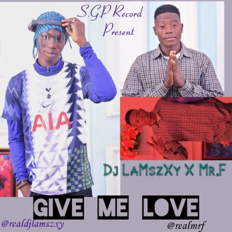 Give Me Love ft. Mr.F | Boomplay Music