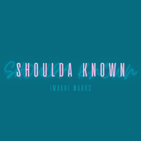 shoulda known | Boomplay Music