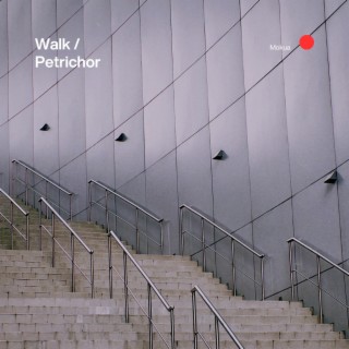 Walk / Petrichor