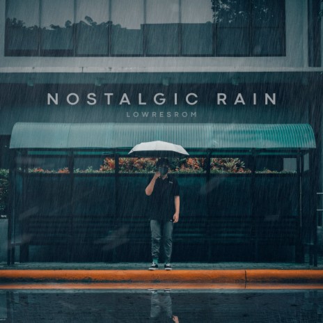 Nostalgic Rain | Boomplay Music