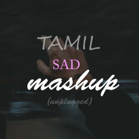 Sad Mashup Tamil (Unplugged) | Boomplay Music