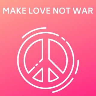 Make Love Not War