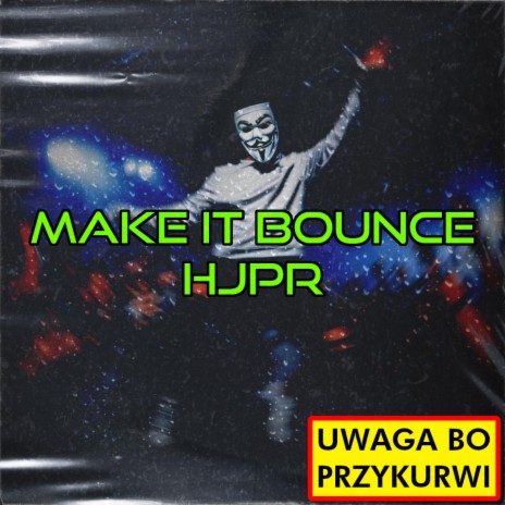 Make It Bounce! (Original Mix) | Boomplay Music