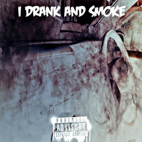 I Drank and Smoke ft. Kuzblxxd2.0 | Boomplay Music