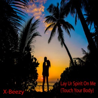 Lay Ur Spirit On Me (Touch Your Body)