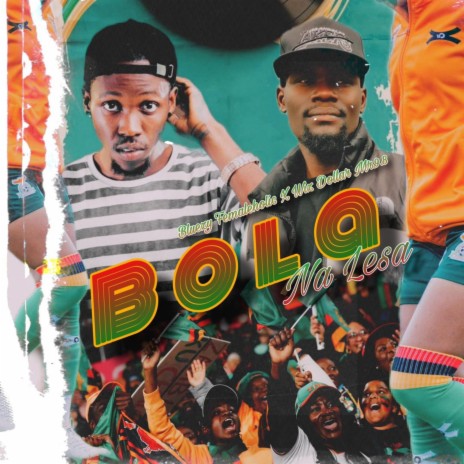 Bola Na Lesa (Chipolopolo Song) ft. Wiz Dollar Mr9.8 | Boomplay Music
