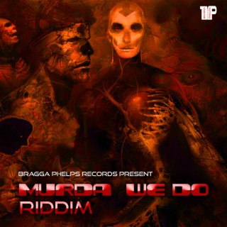 Murda We Do Riddim