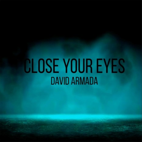 Close your eyes