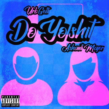 Do Yo Shit ft. Ashanti Major | Boomplay Music