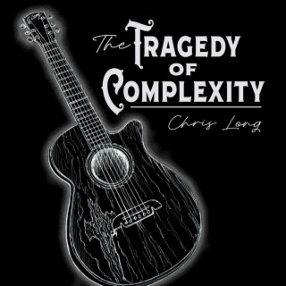 The Tragedy of Complexity