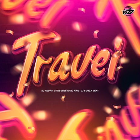 TRAVEI ft. DJ KEEVIN, DJ NEGRESKO, DJ MK13 & DJ Souza Beat | Boomplay Music