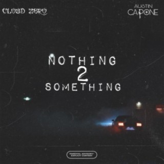 Nothing 2 Something (feat. Austin Capone)
