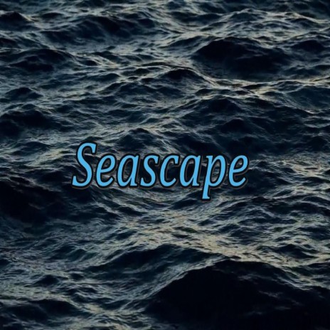 Seascape | Boomplay Music