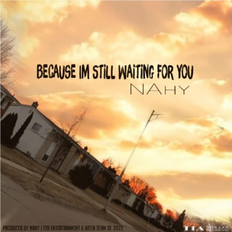 because i'm still waiting for you | Boomplay Music