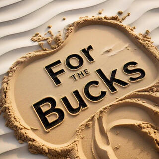 For The Bucks