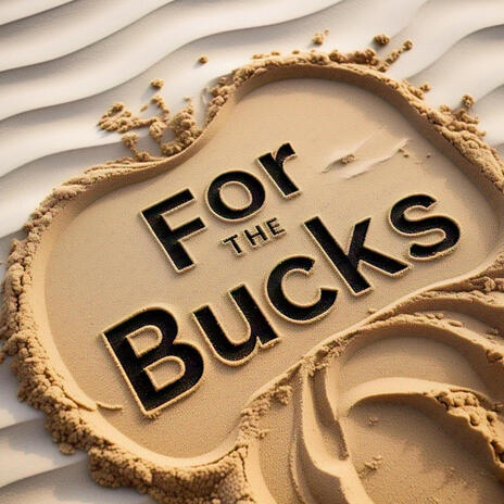 For The Bucks | Boomplay Music