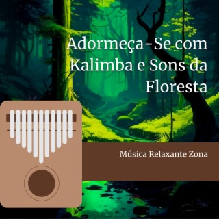 Adormeça-Se com Kalimba e Sons da Floresta