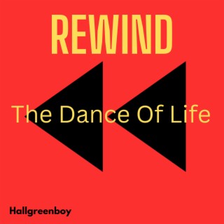 REWIND (The Dance Of Life) lyrics | Boomplay Music