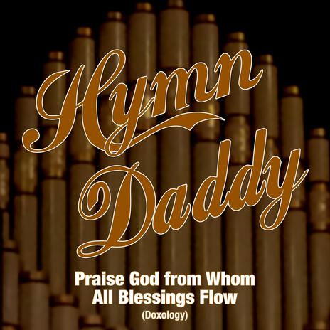 Praise God from Whom All Blessings Flow (The Doxology) | Boomplay Music