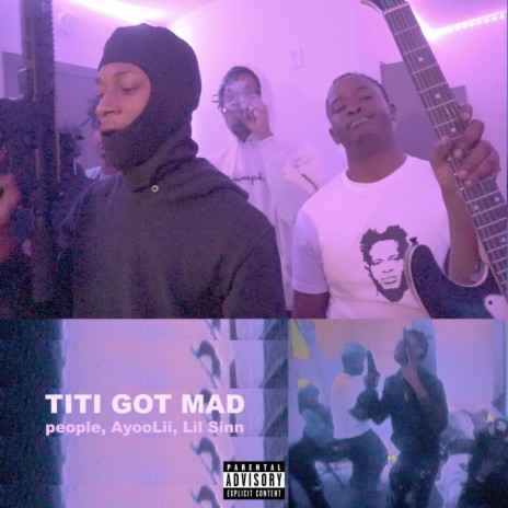 Titi Got Mad ft. AyooLii & Lil Sinn | Boomplay Music