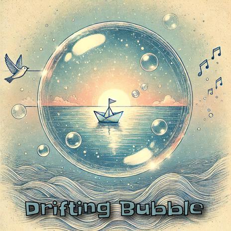 Drifting Bubble | Boomplay Music