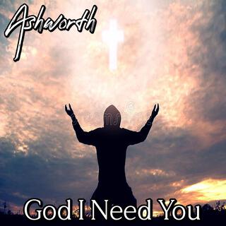 God I Need You lyrics | Boomplay Music