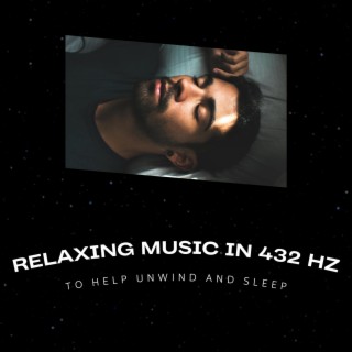 Relaxing Music in 432 Hz to Help Unwind and Sleep