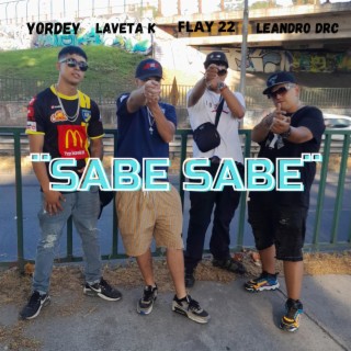SABE SABE ft. Leandro DRC, Flay 22 & Laveta K lyrics | Boomplay Music