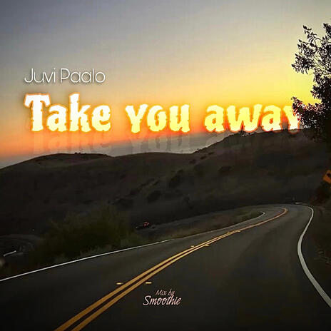 Take you away | Boomplay Music