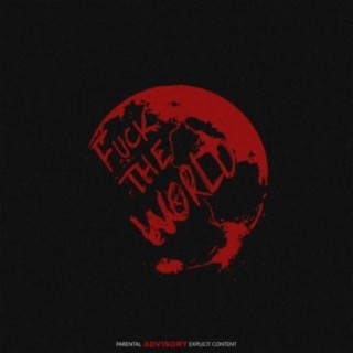 FUCK THE WORLD