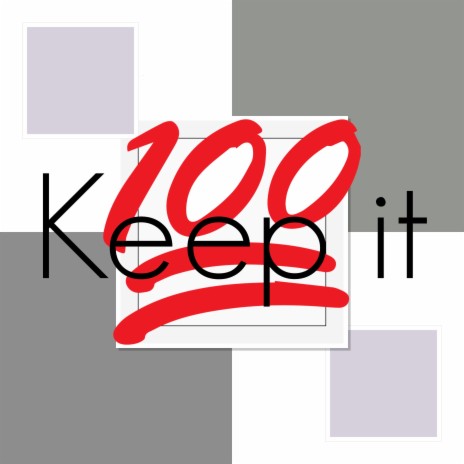 Keep it 100 | Boomplay Music