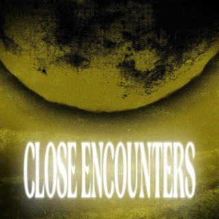 CLOSE ENCOUNTERS