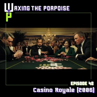 Ep. 48 - Casino Royale (2006)