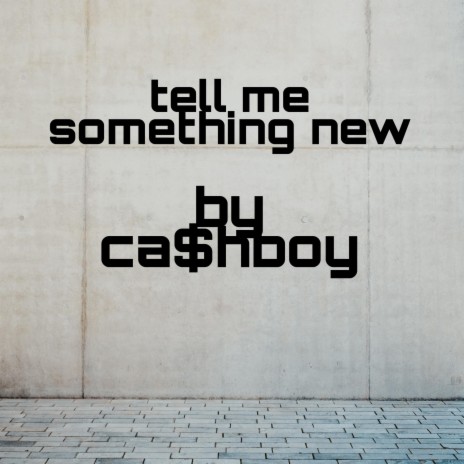 Tell me something new | Boomplay Music