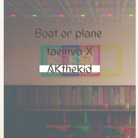 Boat Or Plane ft. AKthekid | Boomplay Music