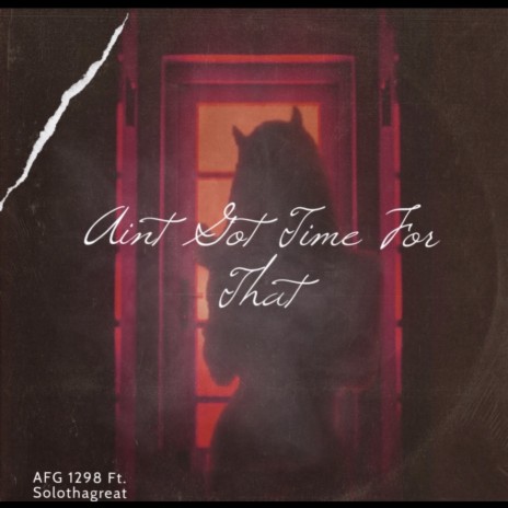 Ain't Got Time For That ft. Solothagreat