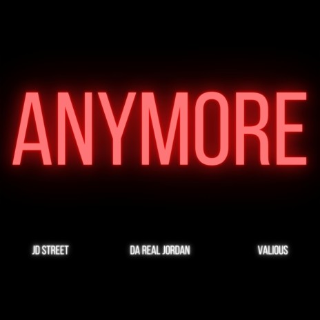 ANYMORE (feat. Da Real Jordan & Valious) | Boomplay Music