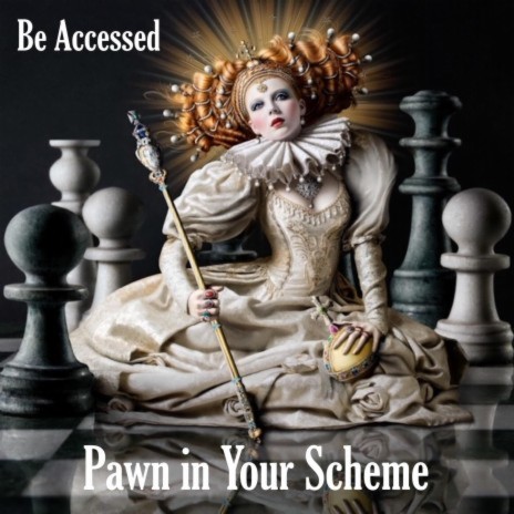 Pawn in Your Scheme