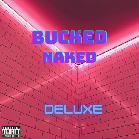 Bucked Naked | Boomplay Music
