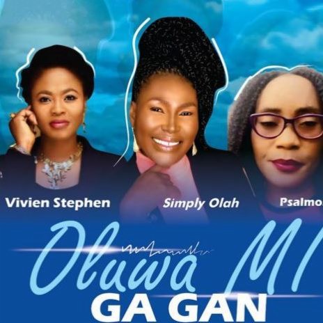 Simply Olah - Oluwa Mi Ga Gan Ft. Psalmos, Viven Stephen | Boomplay Music