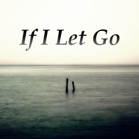 If I Let Go