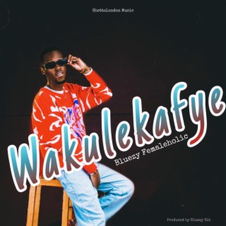 Wakulekafye lyrics | Boomplay Music