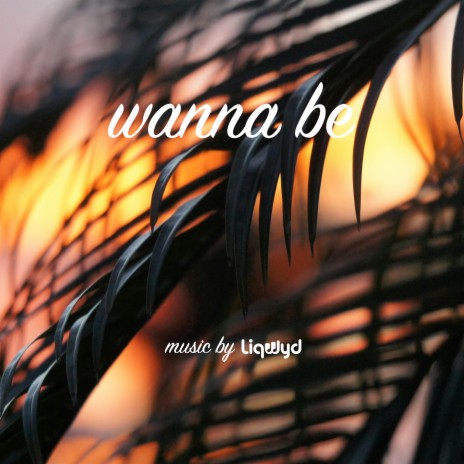 Wanna Be | Boomplay Music