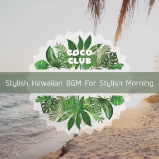 Stylish Hawaiian BGM For Stylish Morning