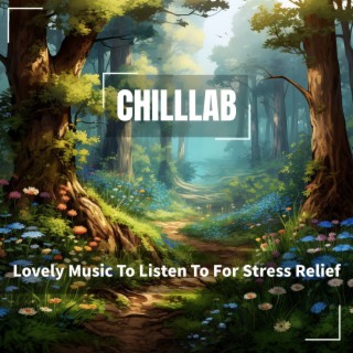 Lovely Music To Listen To For Stress Relief