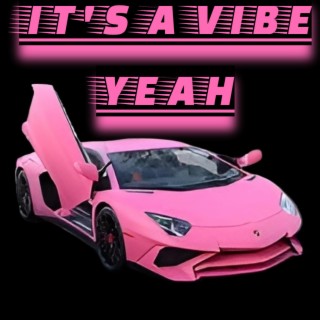 It's A Vibe Yeah lyrics | Boomplay Music