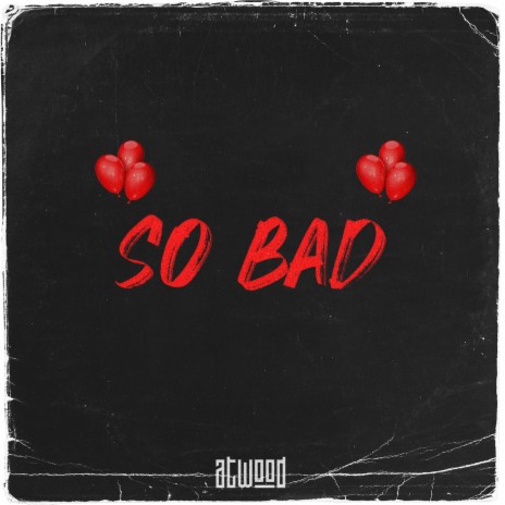 So bad | Boomplay Music